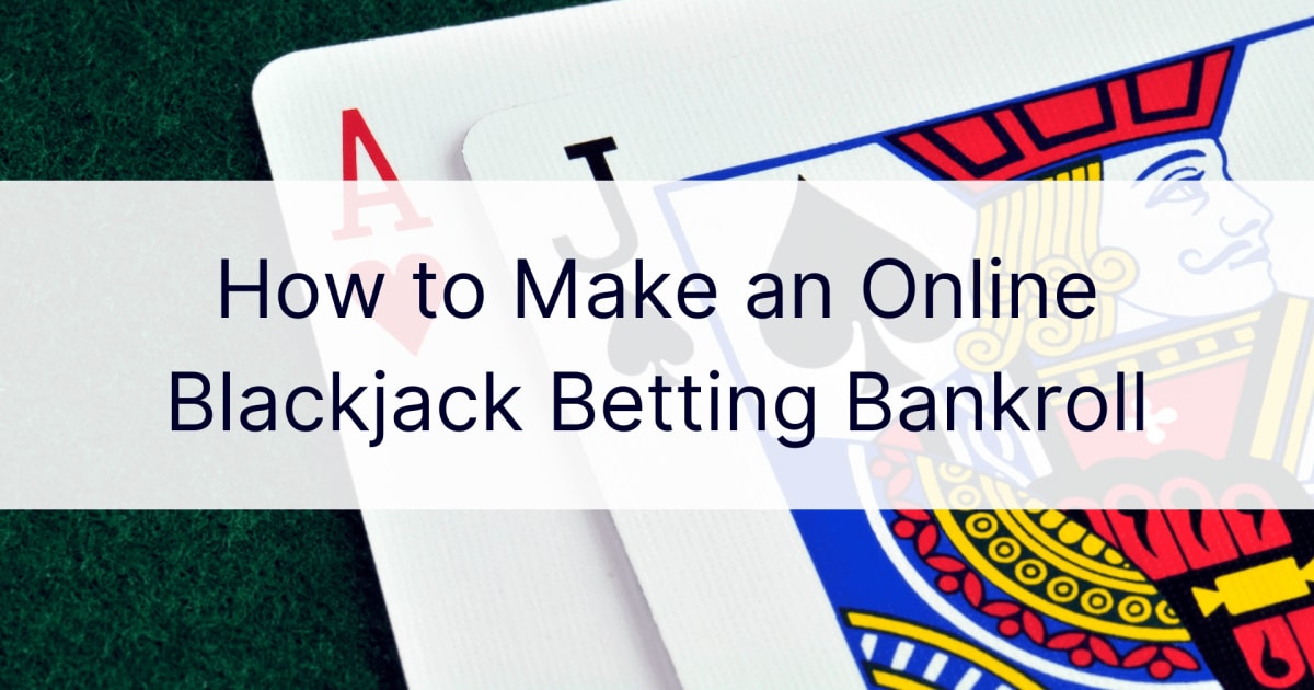 Kuinka tehdä online-Blackjack-vedonlyöntiraha