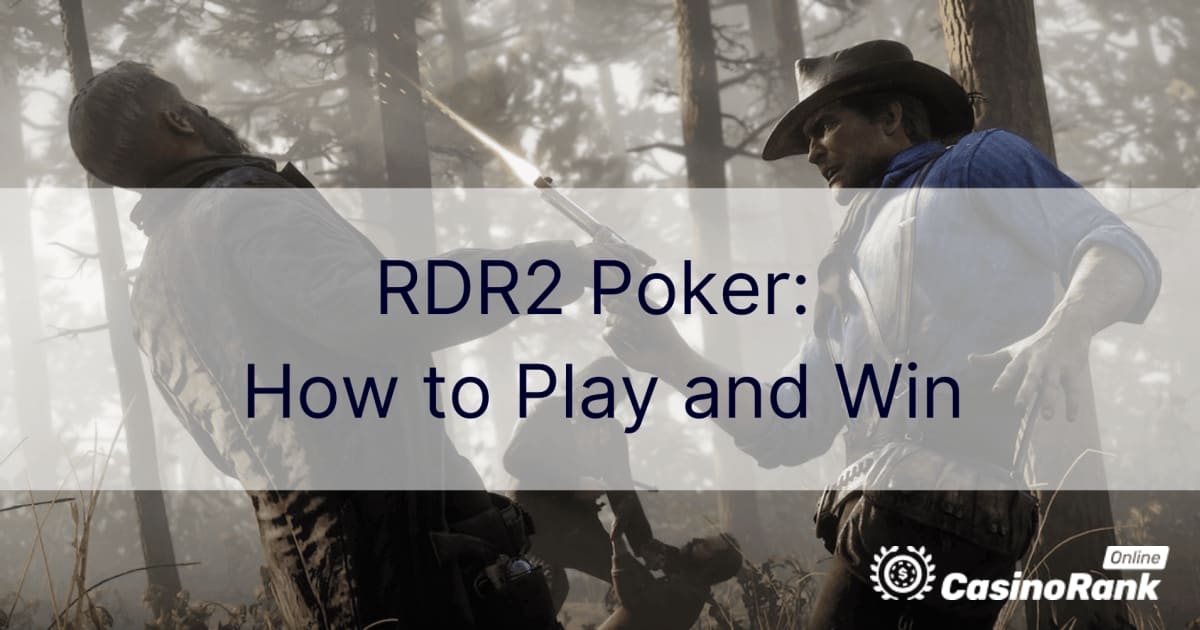 RDR2 Poker: Kuinka pelata ja voittaa