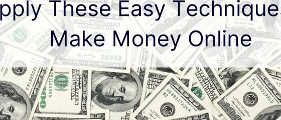 Käytä näitä helppoja tekniikoita ansaitaksesi rahaa verkossa