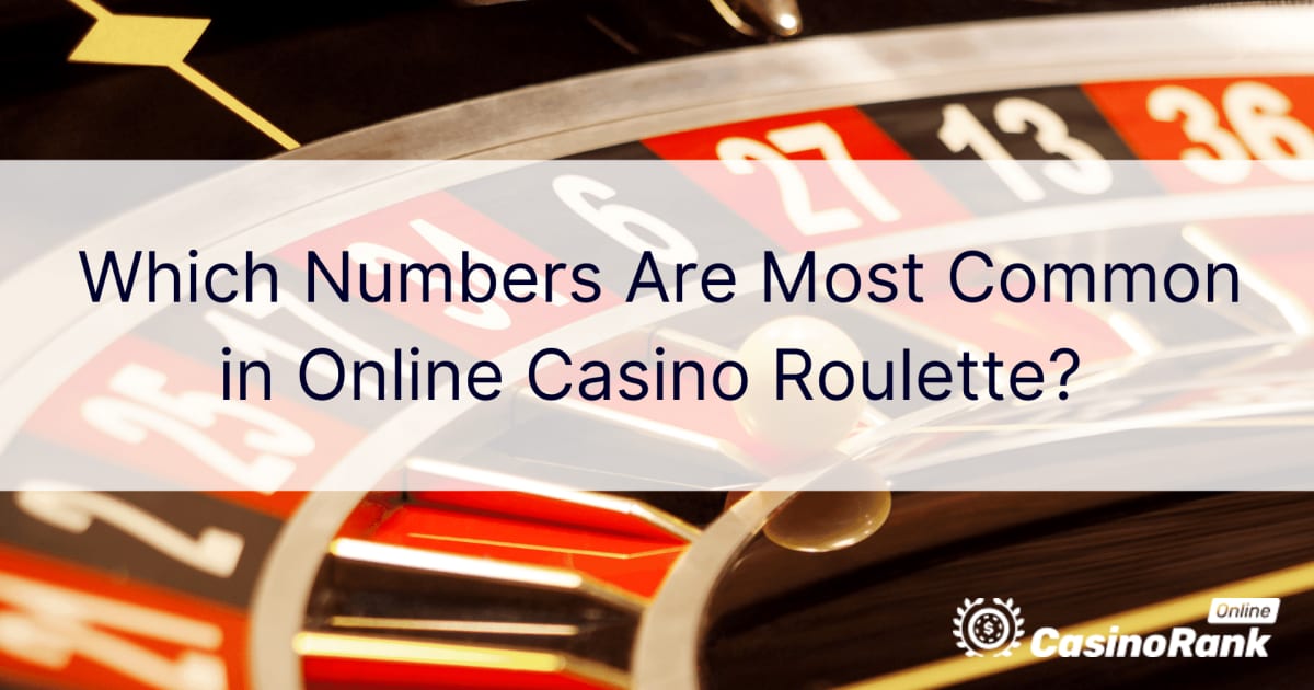 Mitkä numerot ovat yleisimpiä online-kasinon ruletissa?