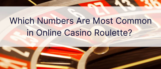 Mitkä numerot ovat yleisimpiä online-kasinon ruletissa?