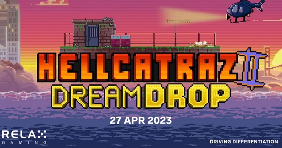 Relax Gaming julkaisee Hellcatraz 2:n Dream Drop Jackpotilla